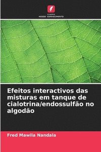 bokomslag Efeitos interactivos das misturas em tanque de cialotrina/endossulfo no algodo