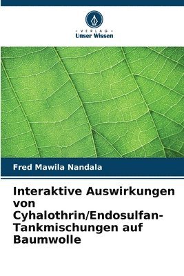 bokomslag Interaktive Auswirkungen von Cyhalothrin/Endosulfan-Tankmischungen auf Baumwolle