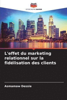 bokomslag L'effet du marketing relationnel sur la fidlisation des clients