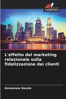 bokomslag L'effetto del marketing relazionale sulla fidelizzazione dei clienti