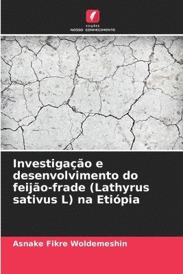 bokomslag Investigao e desenvolvimento do feijo-frade (Lathyrus sativus L) na Etipia