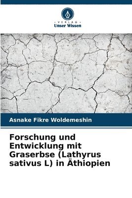 bokomslag Forschung und Entwicklung mit Graserbse (Lathyrus sativus L) in thiopien