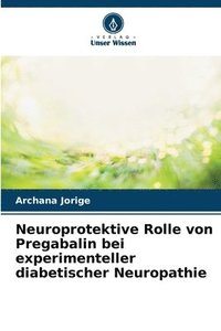 bokomslag Neuroprotektive Rolle von Pregabalin bei experimenteller diabetischer Neuropathie