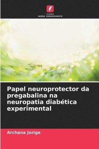bokomslag Papel neuroprotector da pregabalina na neuropatia diabética experimental