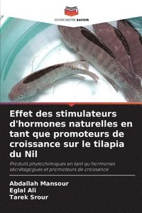 bokomslag Effet des stimulateurs d'hormones naturelles en tant que promoteurs de croissance sur le tilapia du Nil