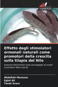 bokomslag Effetto degli stimolatori ormonali naturali come promotori della crescita sulla tilapia del Nilo
