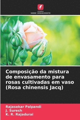 Composio da mistura de envasamento para rosas cultivadas em vaso (Rosa chinensis Jacq) 1