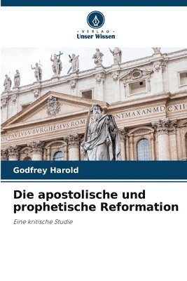 Die apostolische und prophetische Reformation 1