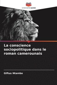 bokomslag La conscience sociopolitique dans le roman camerounais
