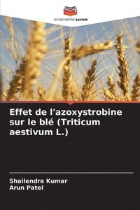 bokomslag Effet de l'azoxystrobine sur le bl (Triticum aestivum L.)