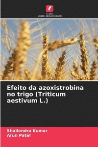 bokomslag Efeito da azoxistrobina no trigo (Triticum aestivum L.)
