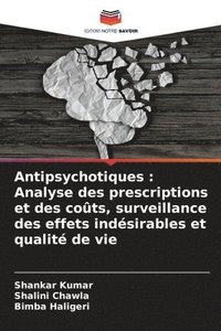 bokomslag Antipsychotiques: Analyse des prescriptions et des coûts, surveillance des effets indésirables et qualité de vie