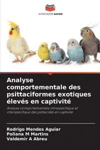 bokomslag Analyse comportementale des psittaciformes exotiques levs en captivit