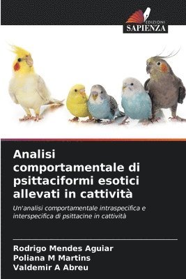 bokomslag Analisi comportamentale di psittaciformi esotici allevati in cattivit