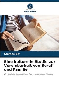 bokomslag Eine kulturelle Studie zur Vereinbarkeit von Beruf und Familie