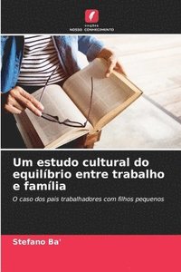 bokomslag Um estudo cultural do equilbrio entre trabalho e famlia