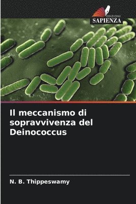 Il meccanismo di sopravvivenza del Deinococcus 1