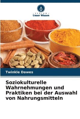 Soziokulturelle Wahrnehmungen und Praktiken bei der Auswahl von Nahrungsmitteln 1