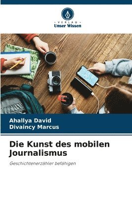 bokomslag Die Kunst des mobilen Journalismus