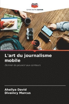 bokomslag L'art du journalisme mobile