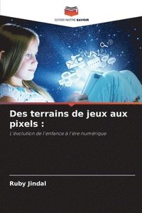 bokomslag Des terrains de jeux aux pixels