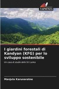 bokomslag I giardini forestali di Kandyan (KFG) per lo sviluppo sostenibile