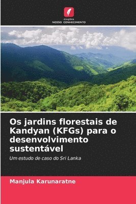 bokomslag Os jardins florestais de Kandyan (KFGs) para o desenvolvimento sustentvel