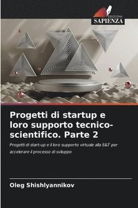 bokomslag Progetti di startup e loro supporto tecnico-scientifico. Parte 2