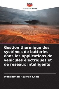 bokomslag Gestion thermique des systmes de batteries dans les applications de vhicules lectriques et de rseaux intelligents