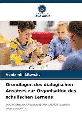 bokomslag Grundlagen des dialogischen Ansatzes zur Organisation des schulischen Lernens