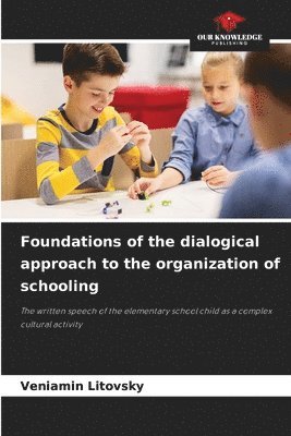 bokomslag Foundations of the dialogical approach to the organization of schooling