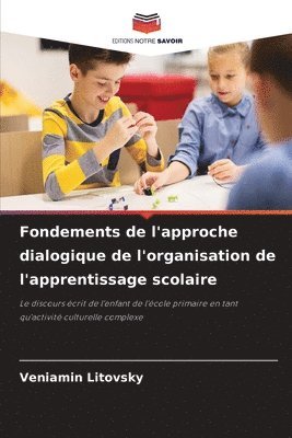 bokomslag Fondements de l'approche dialogique de l'organisation de l'apprentissage scolaire