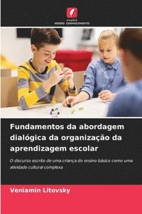 bokomslag Fundamentos da abordagem dialgica da organizao da aprendizagem escolar