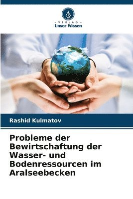 Probleme der Bewirtschaftung der Wasser- und Bodenressourcen im Aralseebecken 1