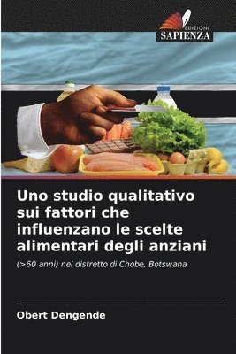 bokomslag Uno studio qualitativo sui fattori che influenzano le scelte alimentari degli anziani