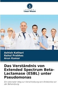 bokomslag Das Verständnis von Extended Spectrum Beta-Lactamase (ESBL) unter Pseudomonas