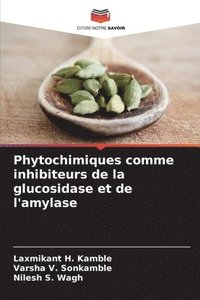 bokomslag Phytochimiques comme inhibiteurs de la glucosidase et de l'amylase