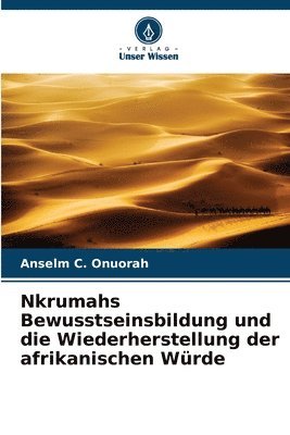 bokomslag Nkrumahs Bewusstseinsbildung und die Wiederherstellung der afrikanischen Würde