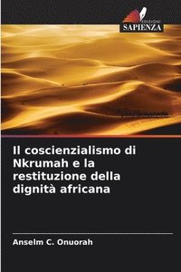 bokomslag Il coscienzialismo di Nkrumah e la restituzione della dignit africana