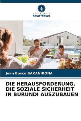 bokomslag Die Herausforderung, Die Soziale Sicherheit in Burundi Auszubauen