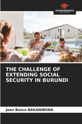 bokomslag The Challenge of Extending Social Security in Burundi