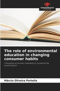 bokomslag The role of environmental education in changing consumer habits