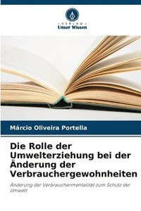 bokomslag Die Rolle der Umwelterziehung bei der nderung der Verbrauchergewohnheiten