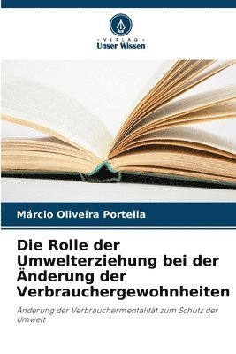 bokomslag Die Rolle der Umwelterziehung bei der nderung der Verbrauchergewohnheiten