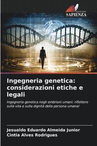 bokomslag Ingegneria genetica: considerazioni etiche e legali