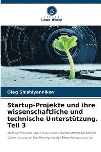 bokomslag Startup-Projekte und ihre wissenschaftliche und technische Untersttzung. Teil 3