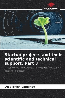 Startup projects and their scientific and technical support. Part 3 1