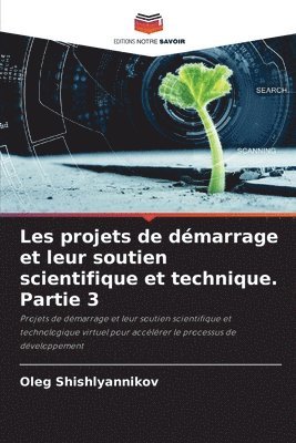 bokomslag Les projets de dmarrage et leur soutien scientifique et technique. Partie 3