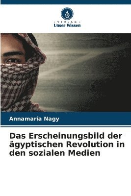 bokomslag Das Erscheinungsbild der gyptischen Revolution in den sozialen Medien