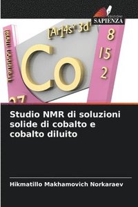 bokomslag Studio NMR di soluzioni solide di cobalto e cobalto diluito